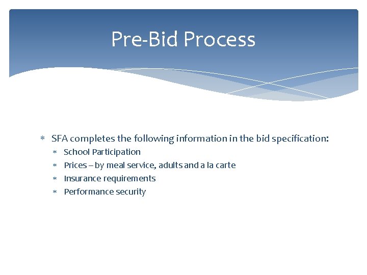 Pre-Bid Process SFA completes the following information in the bid specification: School Participation Prices
