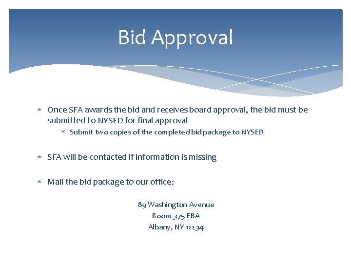 Bid Approval Once SFA awards the bid and receives board approval, the bid must