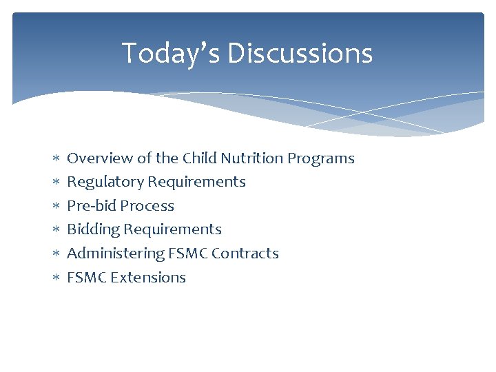 Today’s Discussions Overview of the Child Nutrition Programs Regulatory Requirements Pre-bid Process Bidding Requirements