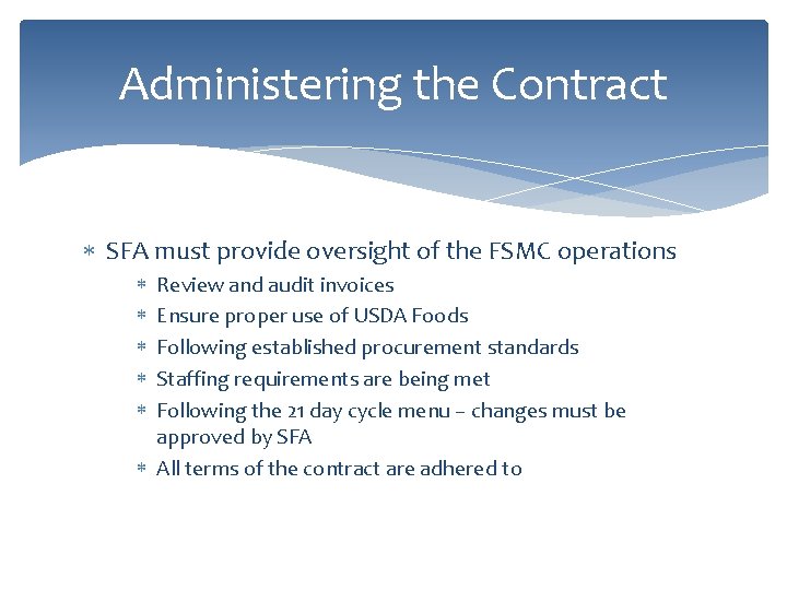 Administering the Contract SFA must provide oversight of the FSMC operations Review and audit