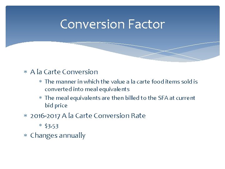 Conversion Factor A la Carte Conversion The manner in which the value a la