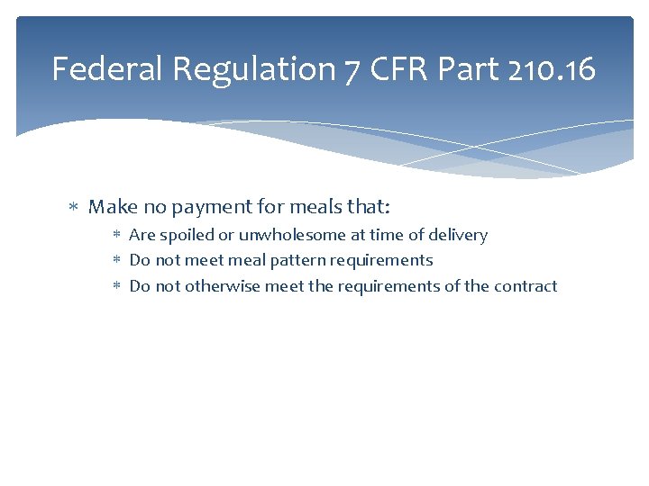 Federal Regulation 7 CFR Part 210. 16 Make no payment for meals that: Are