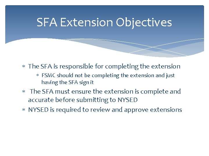 SFA Extension Objectives The SFA is responsible for completing the extension FSMC should not