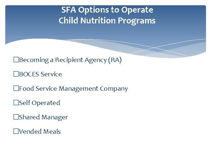 SFA Options to Operate Child Nutrition Programs �Becoming a Recipient Agency (RA) �BOCES Service