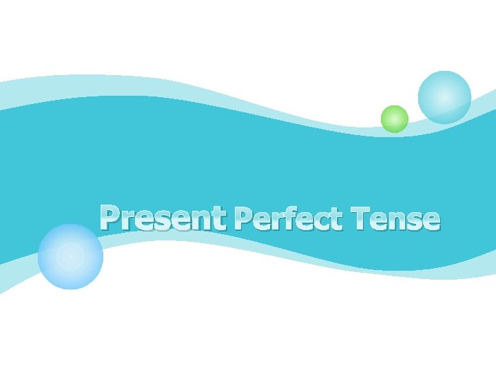 Present Perfect Tense 