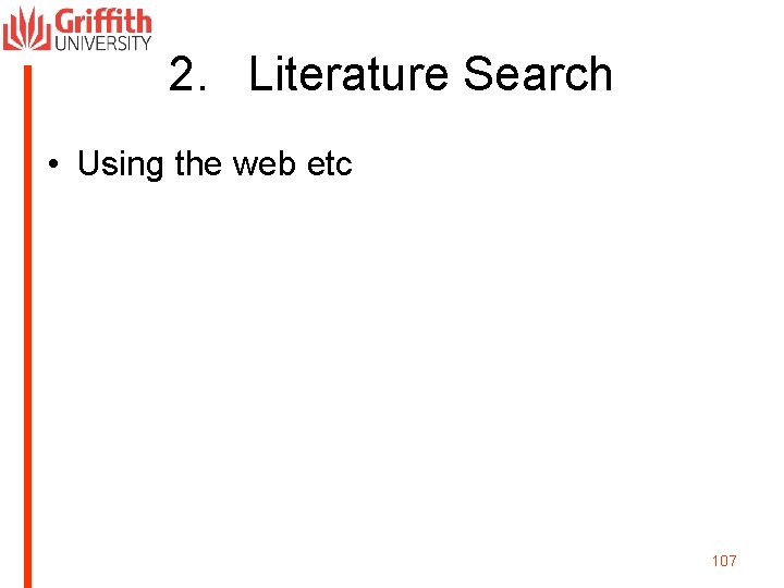 2. Literature Search • Using the web etc 107 