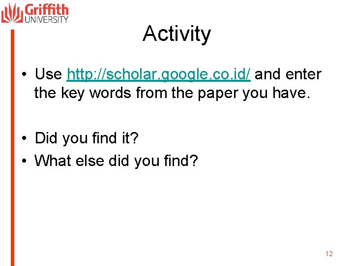 Activity • Use http: //scholar. google. co. id/ and enter the key words from