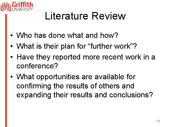 Literature Review • Who has done what and how? • What is their plan