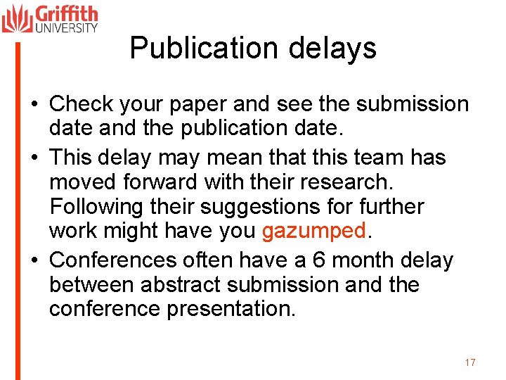 Publication delays • Check your paper and see the submission date and the publication