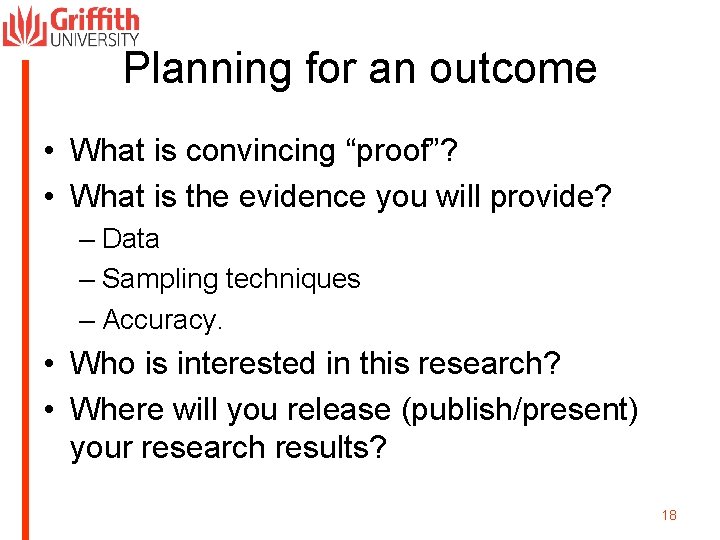 Planning for an outcome • What is convincing “proof”? • What is the evidence