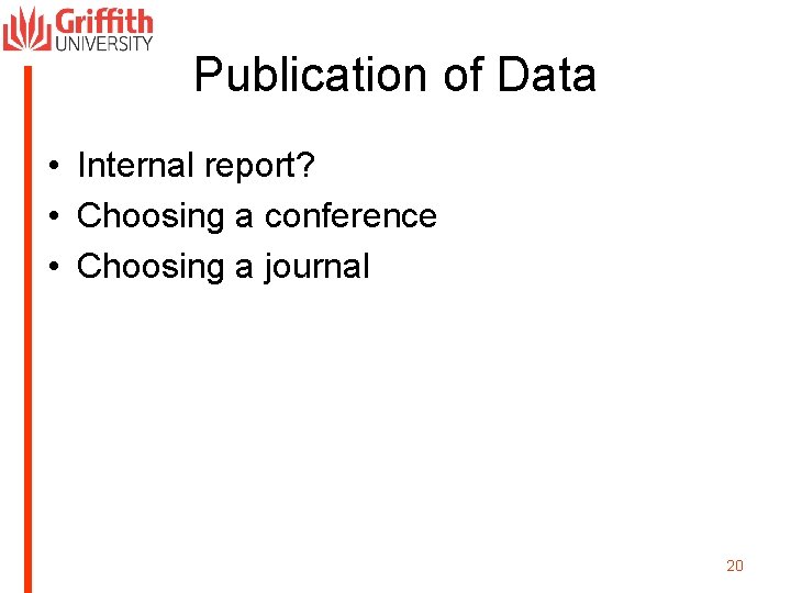 Publication of Data • Internal report? • Choosing a conference • Choosing a journal