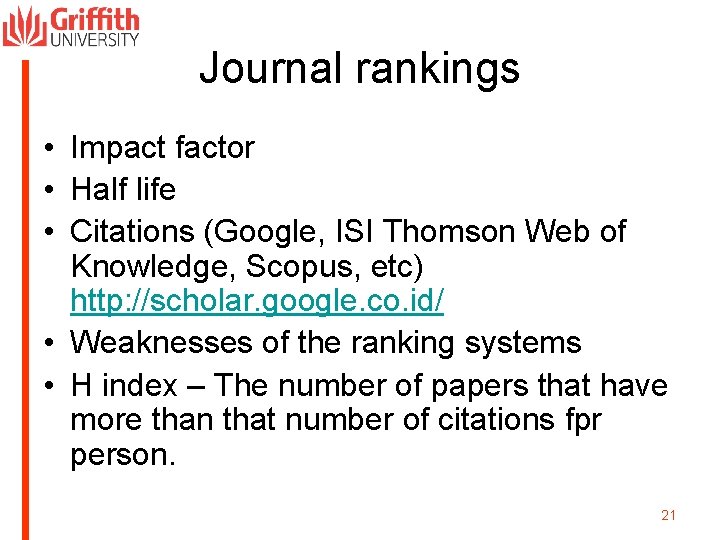 Journal rankings • Impact factor • Half life • Citations (Google, ISI Thomson Web