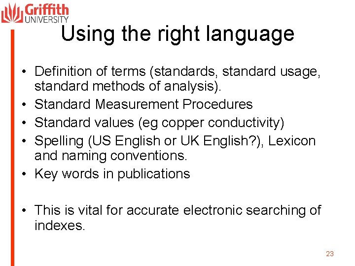 Using the right language • Definition of terms (standards, standard usage, standard methods of