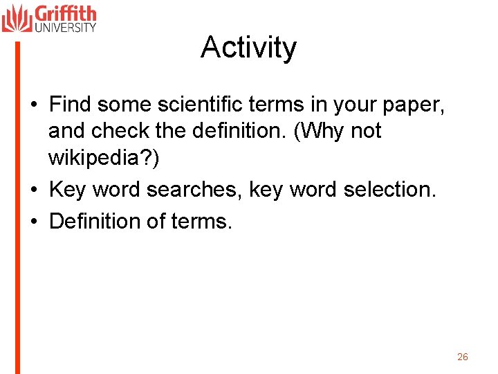 Activity • Find some scientific terms in your paper, and check the definition. (Why