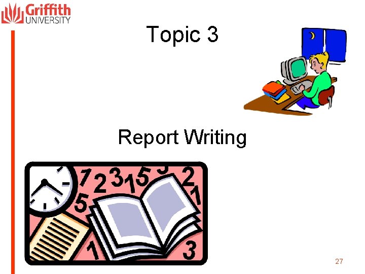 Topic 3 Report Writing 27 