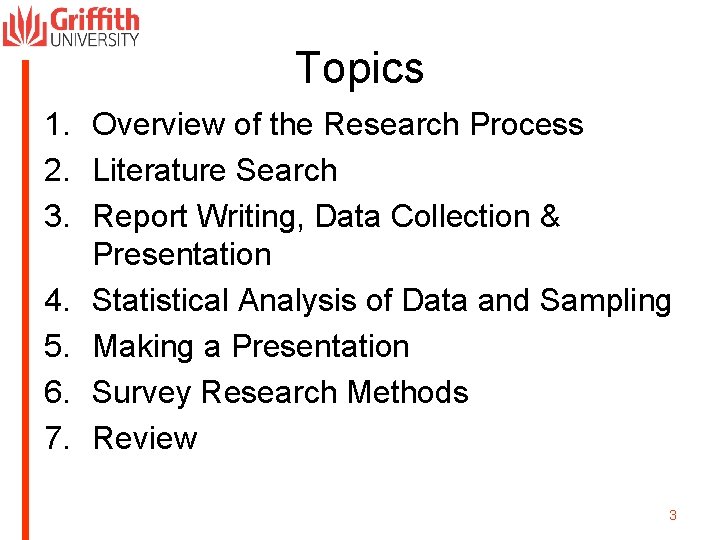 Topics 1. Overview of the Research Process 2. Literature Search 3. Report Writing, Data