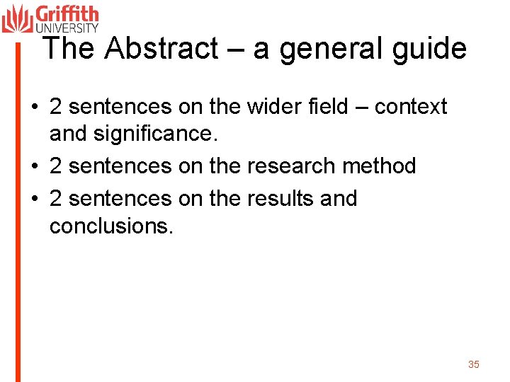 The Abstract – a general guide • 2 sentences on the wider field –