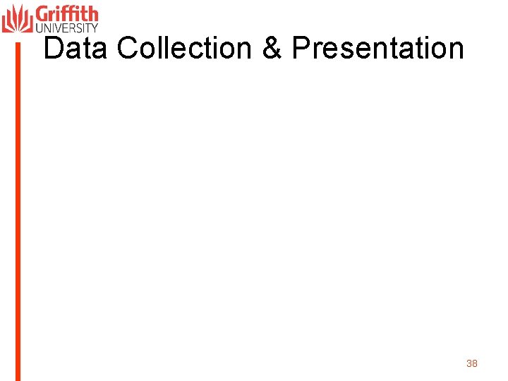 Data Collection & Presentation 38 