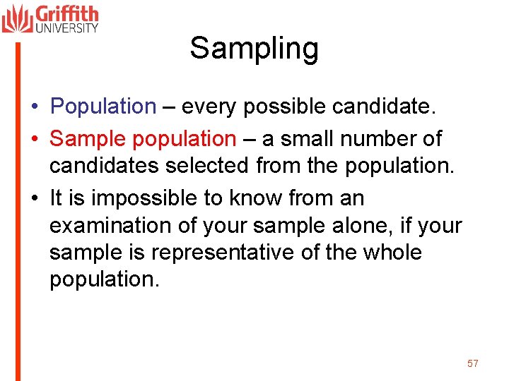 Sampling • Population – every possible candidate. • Sample population – a small number