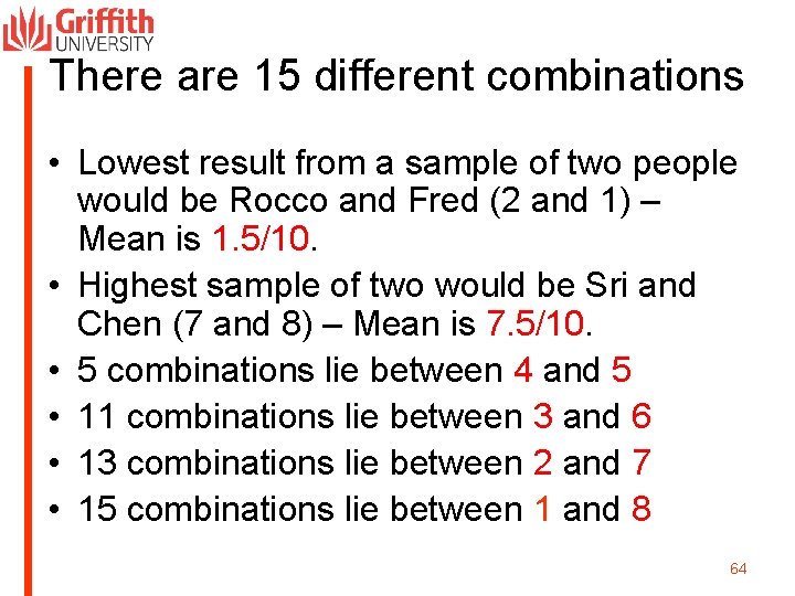 There are 15 different combinations • Lowest result from a sample of two people