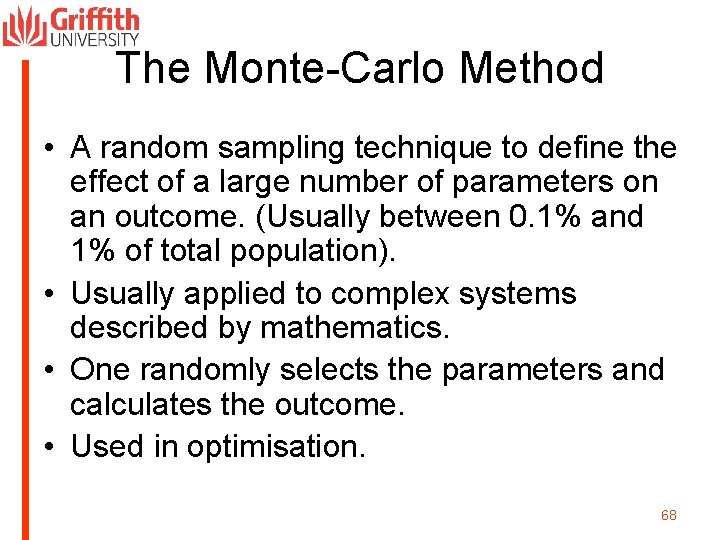 The Monte-Carlo Method • A random sampling technique to define the effect of a