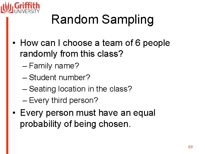 Random Sampling • How can I choose a team of 6 people randomly from