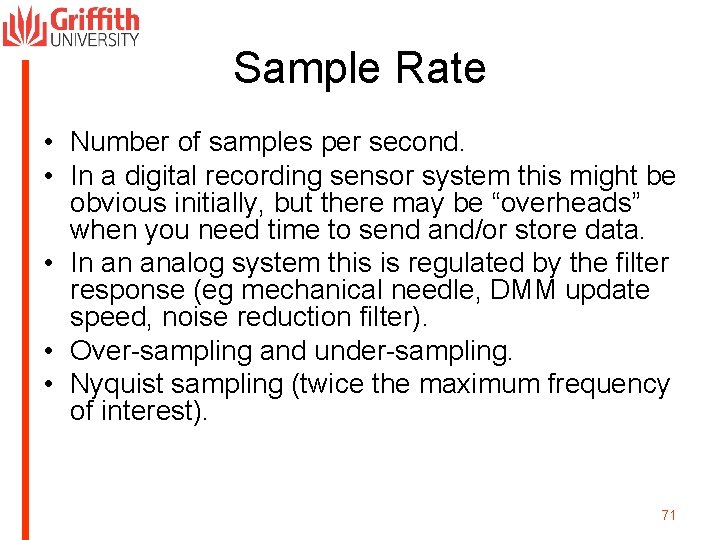 Sample Rate • Number of samples per second. • In a digital recording sensor