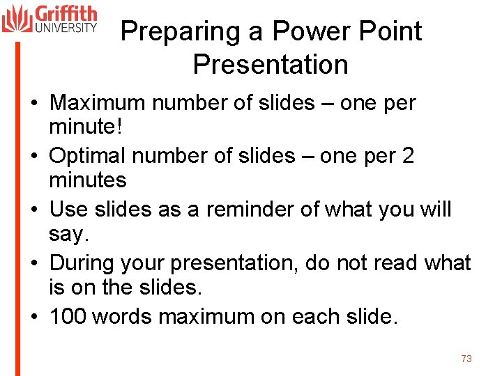 Preparing a Power Point Presentation • Maximum number of slides – one per minute!