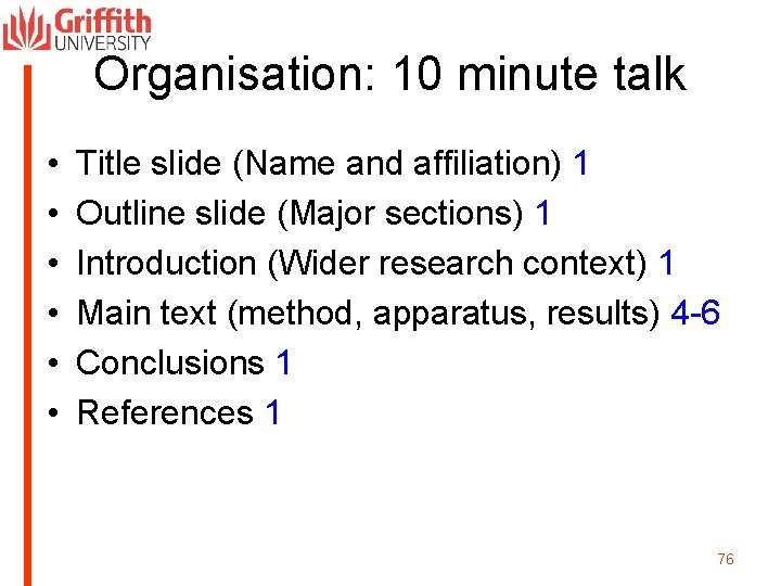 Organisation: 10 minute talk • • • Title slide (Name and affiliation) 1 Outline