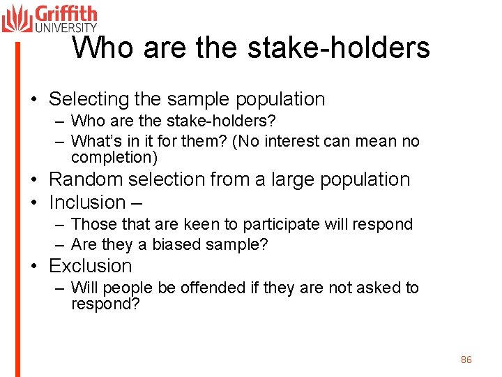 Who are the stake-holders • Selecting the sample population – Who are the stake-holders?