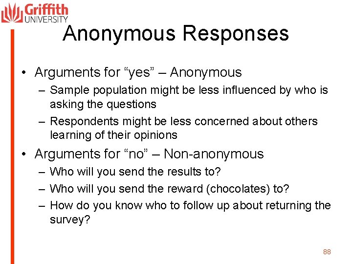 Anonymous Responses • Arguments for “yes” – Anonymous – Sample population might be less