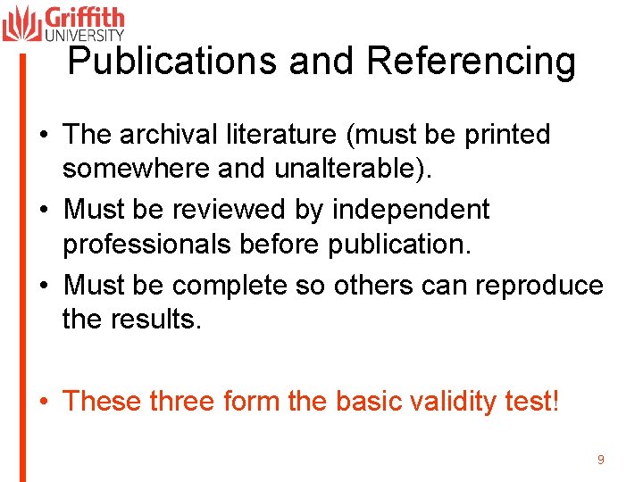 Publications and Referencing • The archival literature (must be printed somewhere and unalterable). •