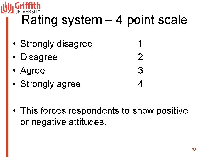 Rating system – 4 point scale • • Strongly disagree Disagree Agree Strongly agree