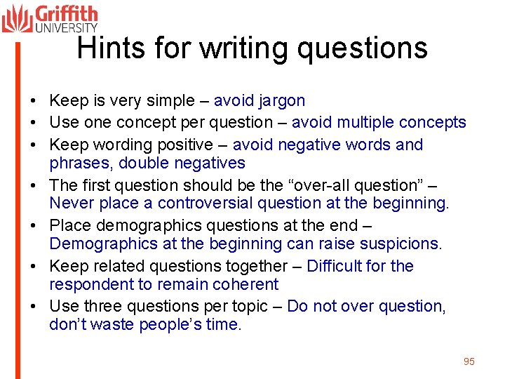 Hints for writing questions • Keep is very simple – avoid jargon • Use