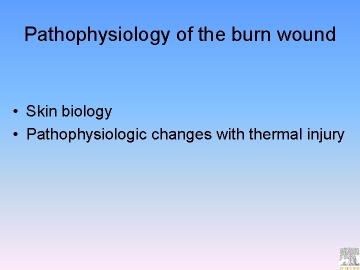 Pathophysiology of the burn wound • Skin biology • Pathophysiologic changes with thermal injury