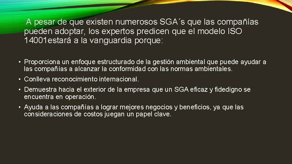  A pesar de que existen numerosos SGA´s que las compañías pueden adoptar, los