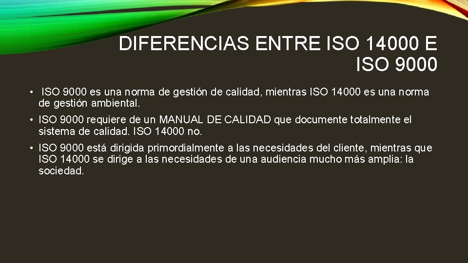 DIFERENCIAS ENTRE ISO 14000 E ISO 9000 • ISO 9000 es una norma de