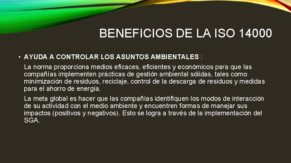 BENEFICIOS DE LA ISO 14000 • AYUDA A CONTROLAR LOS ASUNTOS AMBIENTALES : La