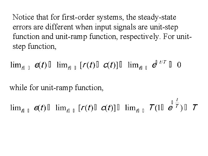 Notice that for first-order systems, the steady-state errors are different when input signals are