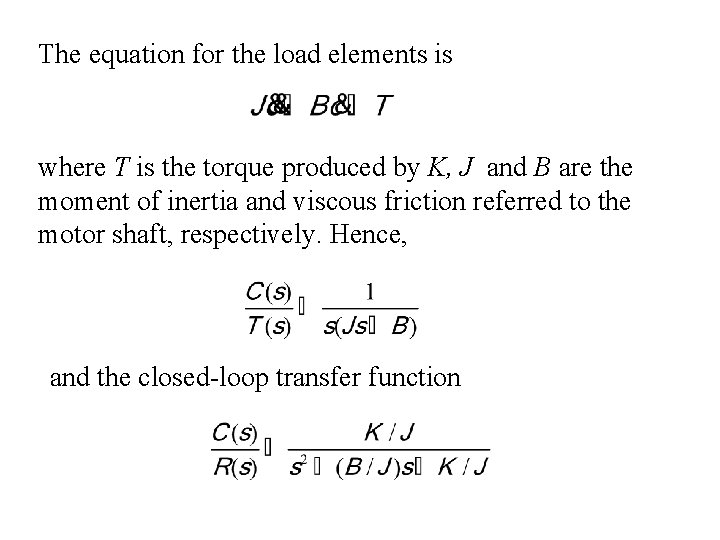 The equation for the load elements is where T is the torque produced by