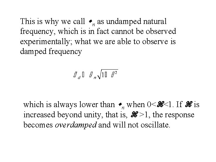 This is why we call n as undamped natural frequency, which is in fact