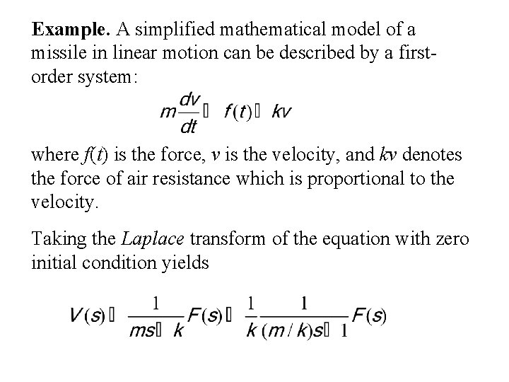 Example. A simplified mathematical model of a missile in linear motion can be described