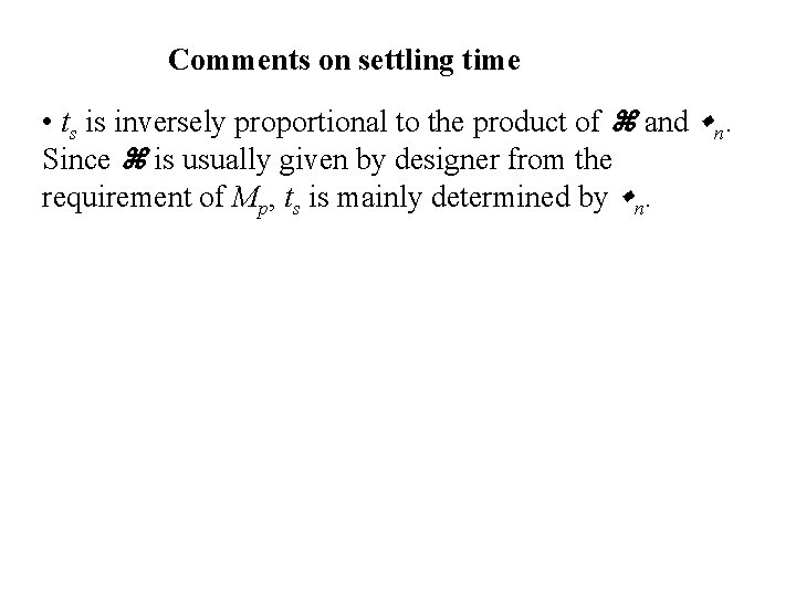 Comments on settling time • ts is inversely proportional to the product of and