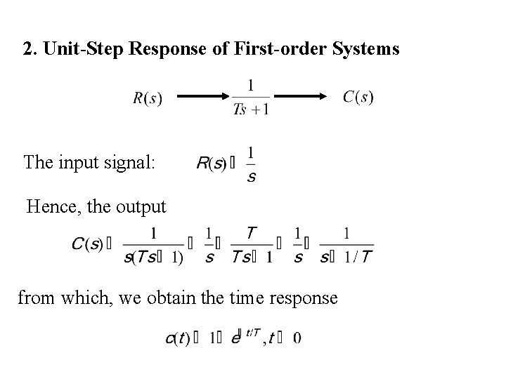 2. Unit-Step Response of First-order Systems The input signal: Hence, the output from which,