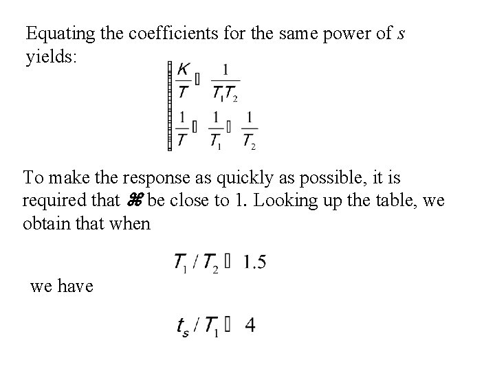 Equating the coefficients for the same power of s yields: To make the response