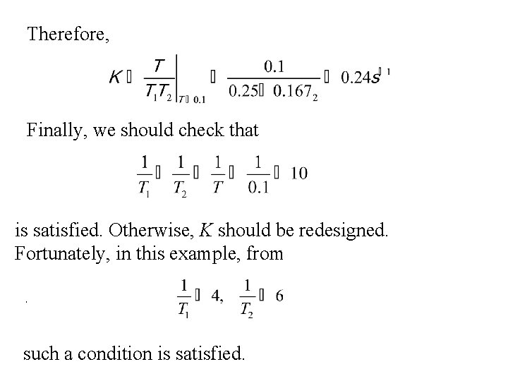 Therefore, Finally, we should check that is satisfied. Otherwise, K should be redesigned. Fortunately,