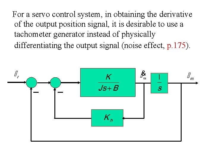 For a servo control system, in obtaining the derivative of the output position signal,