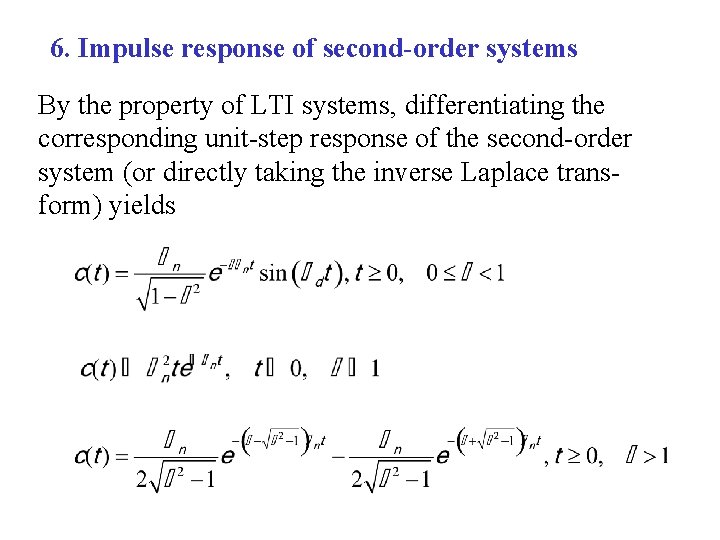 6. Impulse response of second-order systems By the property of LTI systems, differentiating the