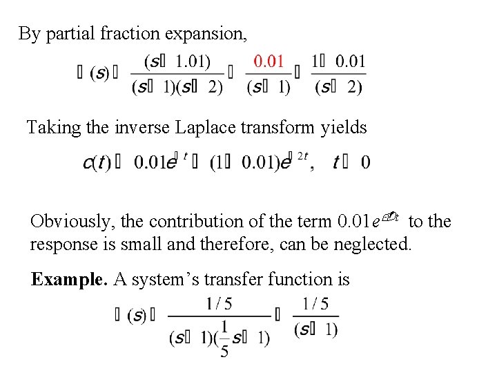 By partial fraction expansion, Taking the inverse Laplace transform yields Obviously, the contribution of