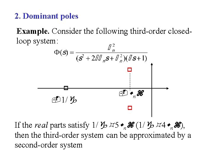 2. Dominant poles Example. Consider the following third-order closedloop system: 1/ n If the